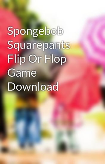 spongebob flip or flop game unblocked